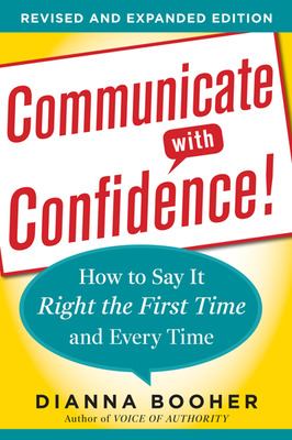 Communicate with Confidence, Revised and Expanded Edition: How to Say It Right the First Time and Every Time
