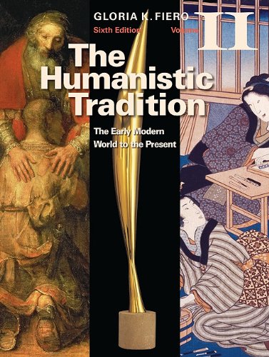 The Humanistic Tradition Vol. II : The Early Modern World to the Present