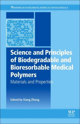 Science and Principles of Biodegradable and Bioresorbable Medical Polymers : Materials and Properties