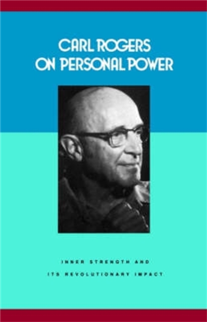 Carl Rogers on Personal Power : Inner Strength and Its Revolutionary Impact