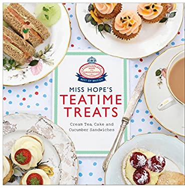 Miss Hope's Teatime Treats : Cream Tea, Cake and Cucumber Sandwiches