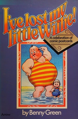 I've Lost My Little Willie! : A Celebration of Comic Postcards