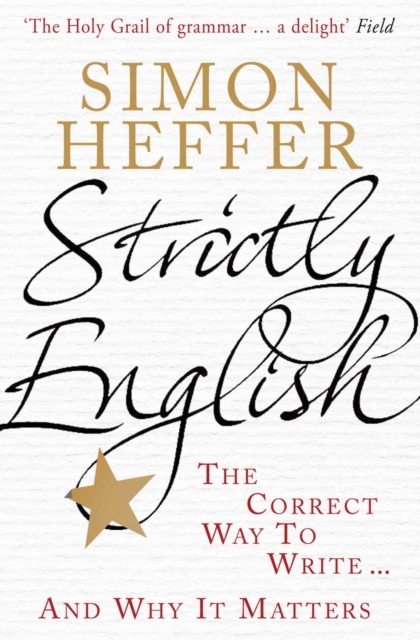 Strictly English : The Correct Way to Write ... and Why It Matters