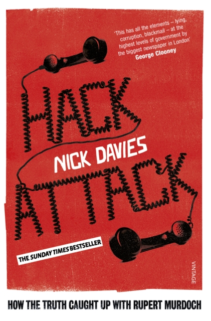 Hack Attack : How the Truth Caught up with Rupert Murdoch