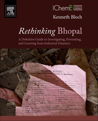 Rethinking Bhopal : A Definitive Guide to Investigating, Preventing, and Learning from Industrial Disasters