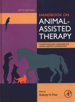 Handbook on Animal-Assisted Therapy : Foundations and Guidelines for Animal-Assisted Interventions