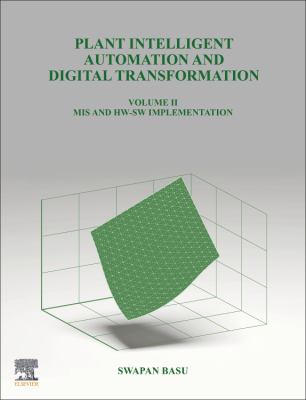 Plant Intelligent Automation and Digital Transformation Volume II : MIS and HW-SW Implementation