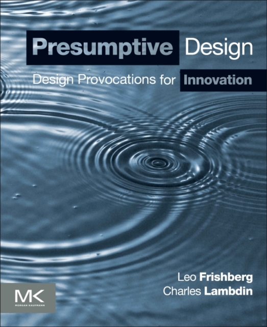 Presumptive Design : Design Provocations for Innovation