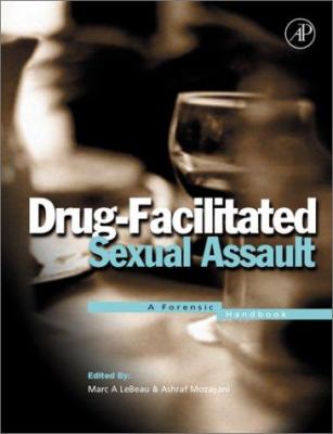 Drug-Facilitated Sexual Assault : A Forensic Handbook