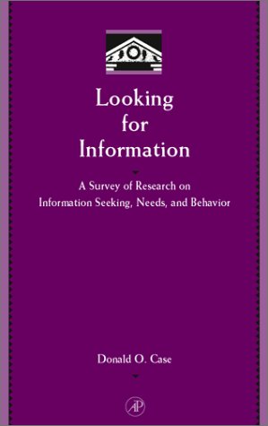 Looking for Information : A Survey of Research on Information Seeking, Needs, and Behavior