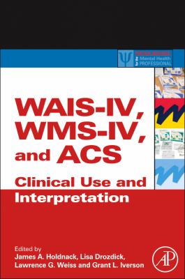 WAIS-IV, WMS-IV, and ACS : Advanced Clinical Interpretation