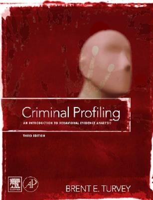 Criminal Profiling : An Introduction to Behavioral Evidence Analysis