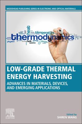 Low-Grade Thermal Energy Harvesting : Advances in Materials, Devices, and Emerging Applications