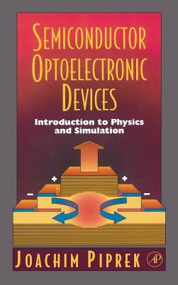 Semiconductor Optoelectronic Devices : Introduction to Physics and Simulation