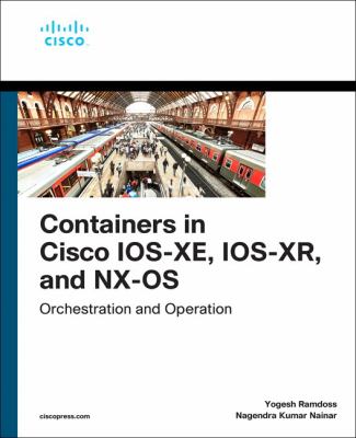 Containers in Cisco IOS-XE, IOS-XR, and NX-OS : Orchestration and Operation