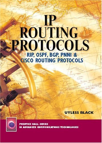 IP Routing Protocols : RIP, OSPF, BGP, PNNI and Cisco Routing Protocols