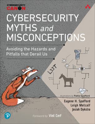Cybersecurity Myths and Misconceptions : Avoiding the Hazards and Pitfalls That Derail Us