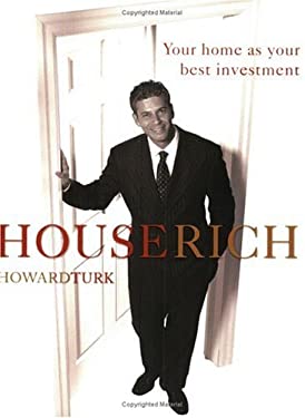 House Rich : Your Home as Your Best Investment