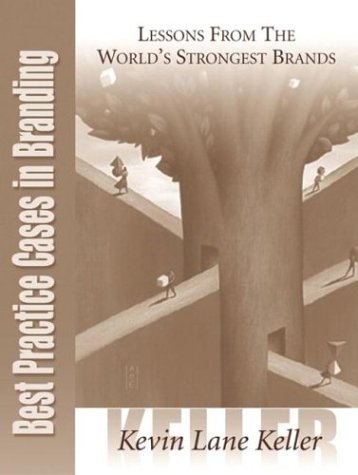 Best Practice Cases in Branding : Lessons from the World's Strongest Brands