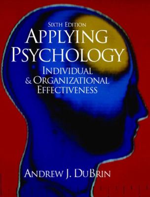 Applying Psychology : Individual and Organizational Effectiveness