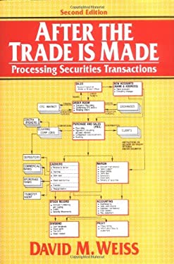 After the Trade Is Made : Processing Securities Transactions