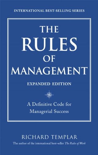 The Rules of Management, Expanded Edition : A Definitive Code for Managerial Success