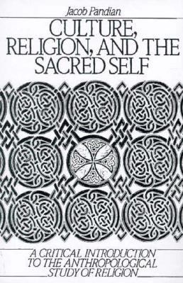 Culture, Religion and the Sacred Self : A Critical Introduction to the Anthropological Study of Religion