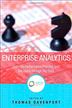 Enterprise Analytics : Optimize Performance, Process, and Decisions Through Big Data