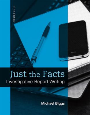 Just the Facts : Investigative Report Writing