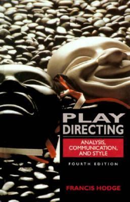 Play Directing : Analysis, Communication and Style