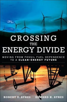 Crossing the Energy Divide : Moving from Fossil Fuel Dependence to a Clean-Energy Future