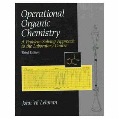 Operational Organic Chemistry : A Problem-Solving Approach to the Laboratory Course