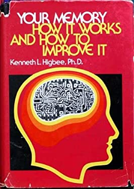 Your Memory : How It Works and How to Improve It