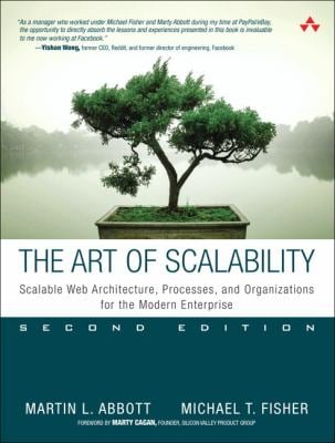 The Art of Scalability : Scalable Web Architecture, Processes, and Organizations for the Modern Enterprise
