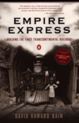 Empire Express : Building the First Transcontinental Railroad