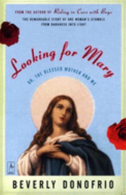 Looking for Mary : (or, the Blessed Mother and Me)