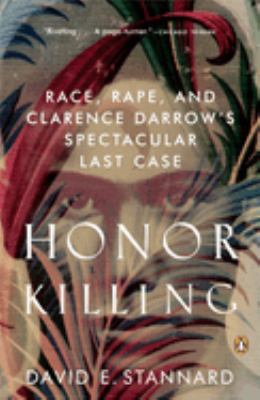 Honor Killing : Race, Rape, and Clarence Darrow's Spectacular Last Case