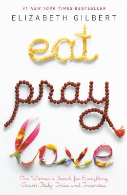 Eat Pray Love : One Woman's Search for Everything Across Italy, India and Indonesia