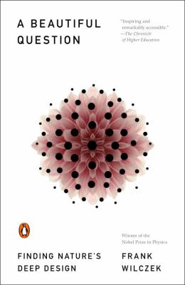 A Beautiful Question : Finding Nature's Deep Design