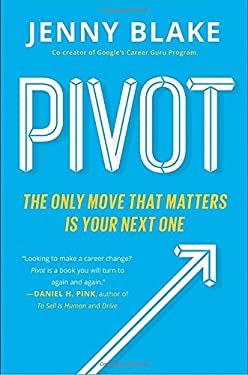 Pivot : The Only Move That Matters Is Your Next One