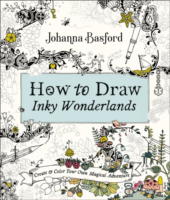 How to Draw Inky Wonderlands : Create and Color Your Own Magical Adventure