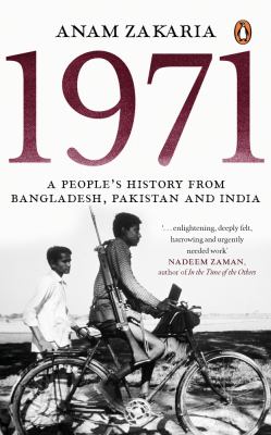 1971 : A People's History from Bangladesh, Pakistan and India