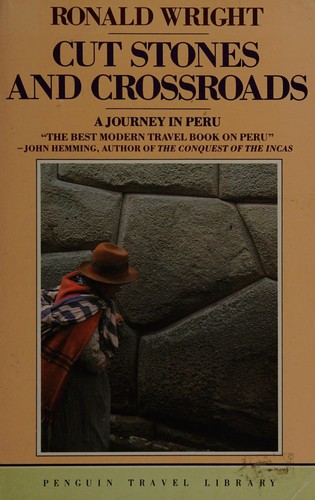 Cut Stones and Crossroads : A Journey in the Two Worlds of Peru