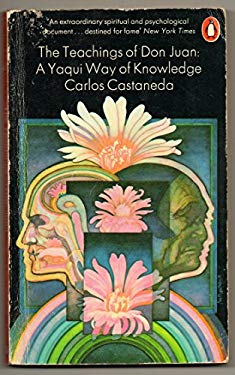 Teachings of Don Juan : Yaqui Way of Knowledge