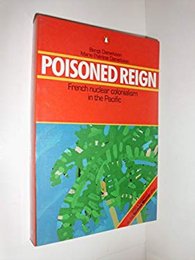 Poisoned Reign : French Nuclear Colonialism in the Pacific