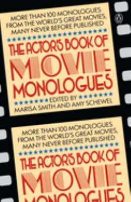 The Actor's Book of Movie Monologues : More Than 100 Monologues from the World's Great Movies