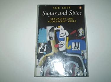 Sugar and Spice : Sexuality and Adolescent Girls
