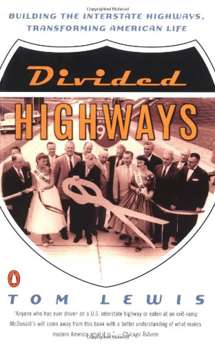 Divided Highways : Building the Interstate Highways, Transforming American Life