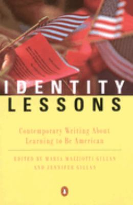 Identity Lessons : Contemporary Writing about Learning to Be American