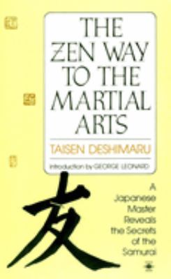 The Zen Way to Martial Arts : A Japanese Master Reveals the Secrets of the Samurai
